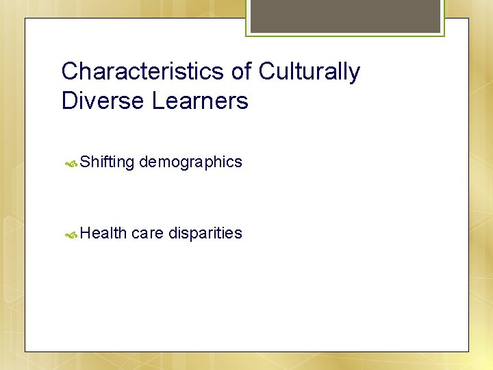 Characteristics of Culturally Diverse Learners Shifting Health demographics care disparities 