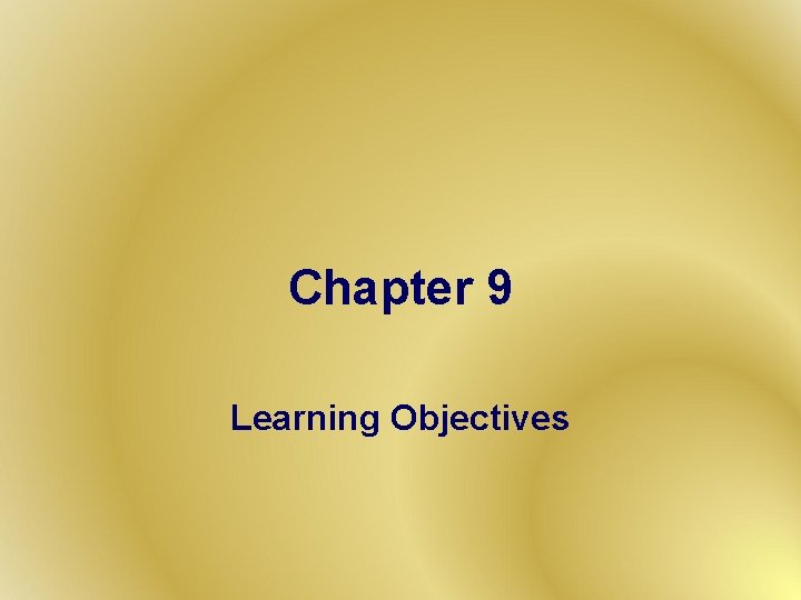 Chapter 9 Learning Objectives 