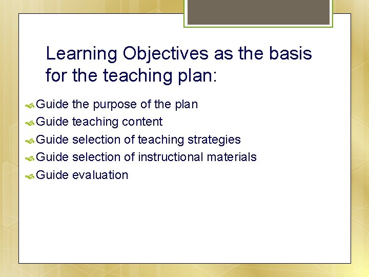 Learning Objectives as the basis for the teaching plan: Guide the purpose of the