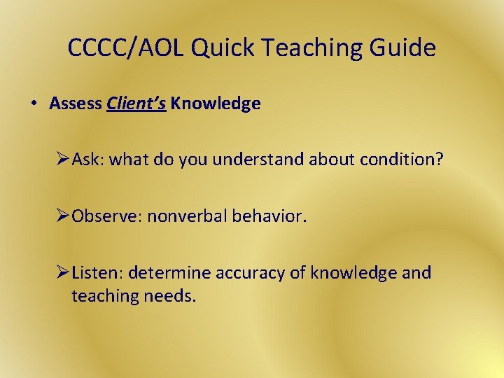 CCCC/AOL Quick Teaching Guide • Assess Client’s Knowledge ØAsk: what do you understand about