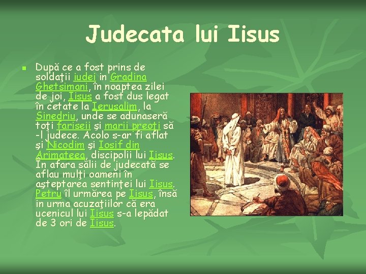 Judecata lui Iisus n După ce a fost prins de soldaţii iudei in Gradina