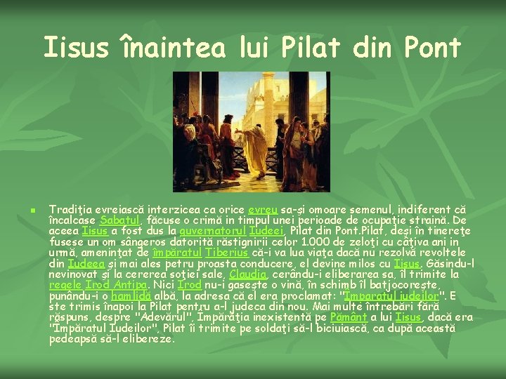 Iisus înaintea lui Pilat din Pont n Tradiţia evreiască interzicea ca orice evreu sa-şi