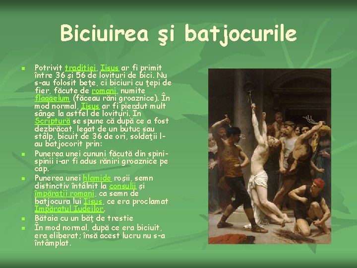 Biciuirea şi batjocurile n n n Potrivit tradiţiei, Iisus ar fi primit între 36