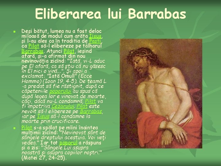 Eliberarea lui Barrabas n n Deşi bătut, lumea nu a fost deloc miloasă de