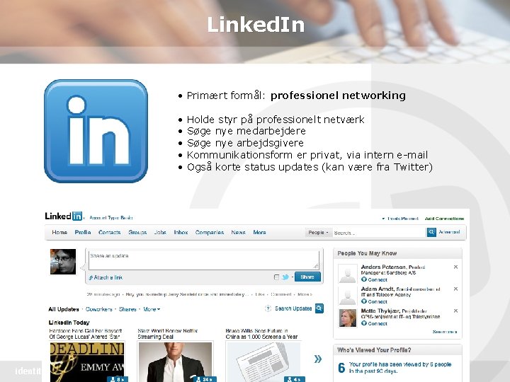 Linked. In • Primært formål: professionel networking • • • identitet & design Holde