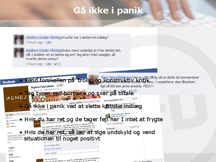 Gå ikke i panik • Kend forskellen på ’trolls’ og konstruktiv kritik • Tag