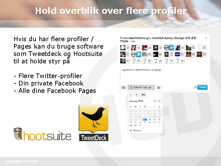 Hold overblik over flere profiler Hvis du har flere profiler / Pages kan du