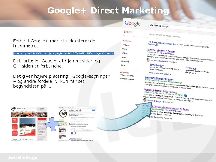 Google+ Direct Marketing Forbind Google+ med din eksisterende hjemmeside. Det fortæller Google, at hjemmesiden