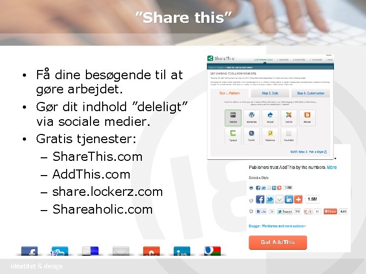 ”Share this” • Få dine besøgende til at gøre arbejdet. • Gør dit indhold