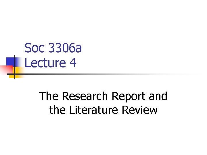 Soc 3306 a Lecture 4 The Research Report and the Literature Review 