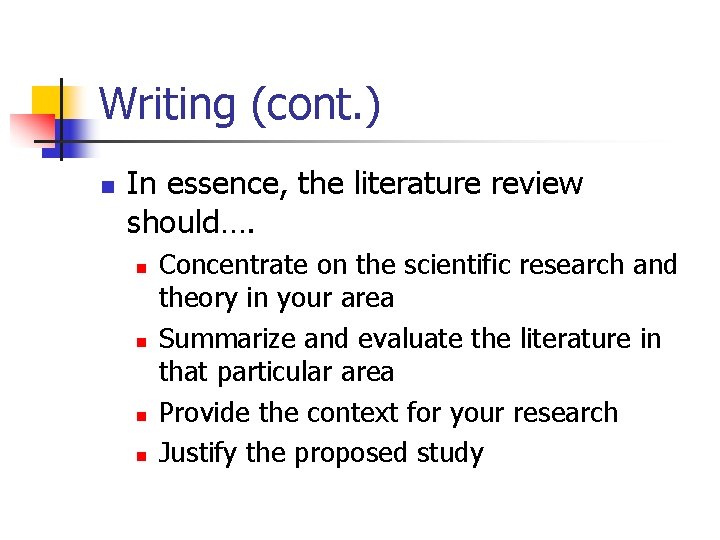 Writing (cont. ) n In essence, the literature review should…. n n Concentrate on