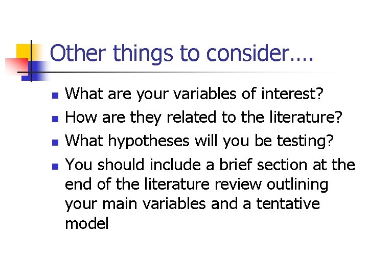 Other things to consider…. n n What are your variables of interest? How are