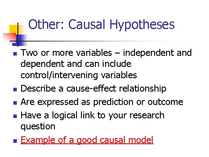 Other: Causal Hypotheses n n n Two or more variables – independent and can