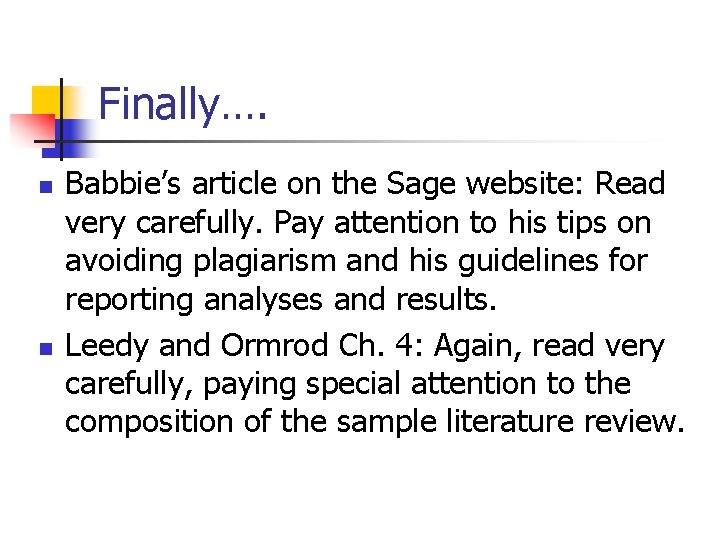 Finally…. n n Babbie’s article on the Sage website: Read very carefully. Pay attention