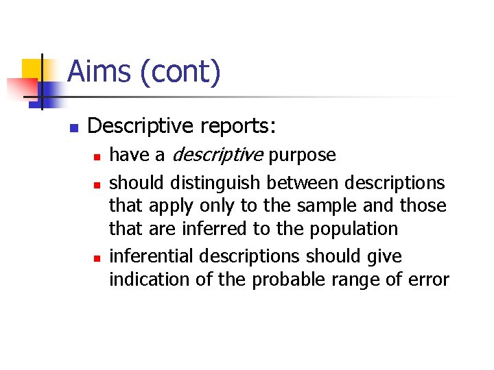 Aims (cont) n Descriptive reports: n n n have a descriptive purpose should distinguish