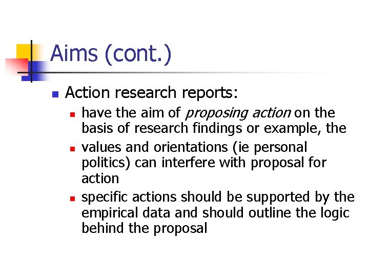 Aims (cont. ) n Action research reports: n n n have the aim of