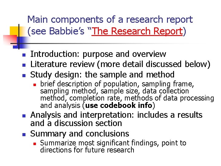 Main components of a research report (see Babbie’s “The Research Report) n n n