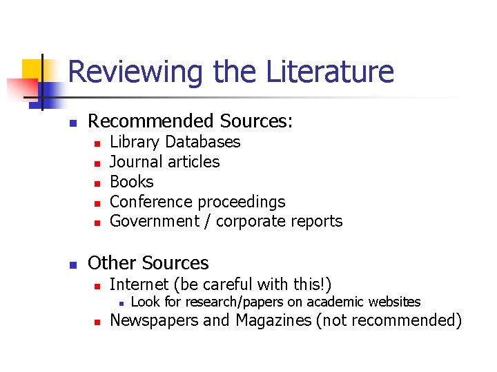 Reviewing the Literature n Recommended Sources: n n n Library Databases Journal articles Books