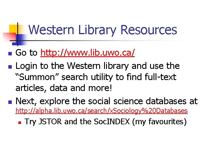 Western Library Resources n n n Go to http: //www. lib. uwo. ca/ Login