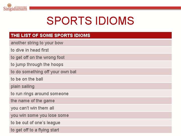 SPORTS IDIOMS THE LIST OF SOME SPORTS IDIOMS another string to your bow to