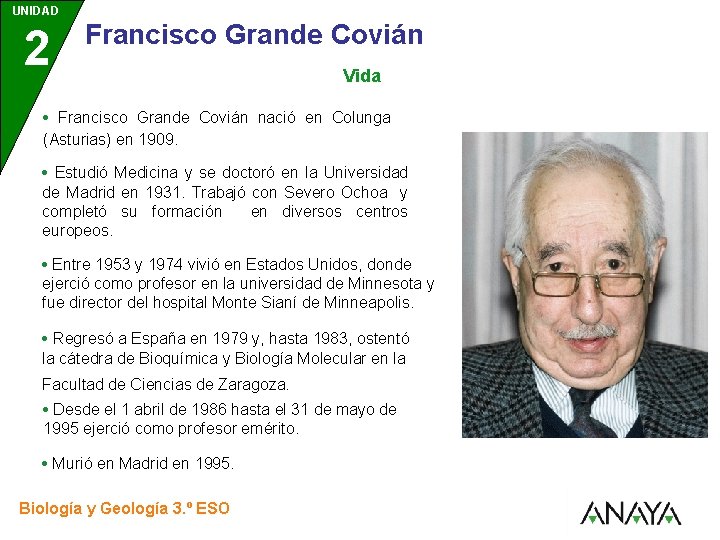 UNIDAD 2 3 Francisco Grande Covián Vida • Francisco Grande Covián nació en Colunga