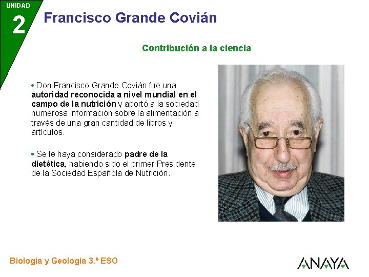 UNIDAD 2 3 Francisco Grande Covián Contribución a la ciencia • Don Francisco Grande