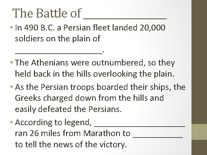 The Battle of _________ • In 490 B. C. a Persian fleet landed 20,