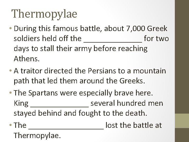 Thermopylae • During this famous battle, about 7, 000 Greek soldiers held off the