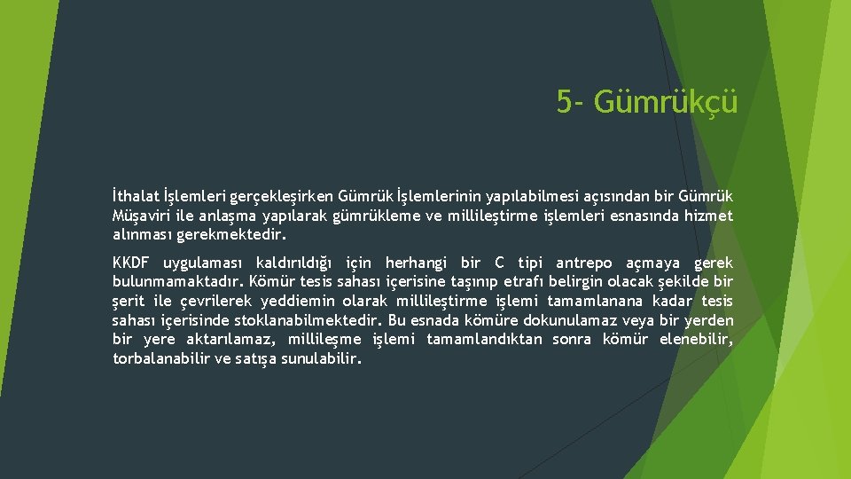 5 - Gümrükçü İthalat İşlemleri gerçekleşirken Gümrük İşlemlerinin yapılabilmesi açısından bir Gümrük Müşaviri ile