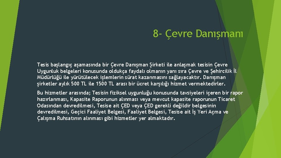 8 - Çevre Danışmanı Tesis başlangıç aşamasında bir Çevre Danışman Şirketi ile anlaşmak tesisin