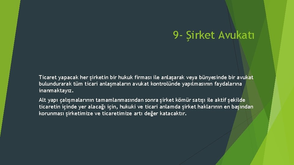 9 - Şirket Avukatı Ticaret yapacak her şirketin bir hukuk firması ile anlaşarak veya