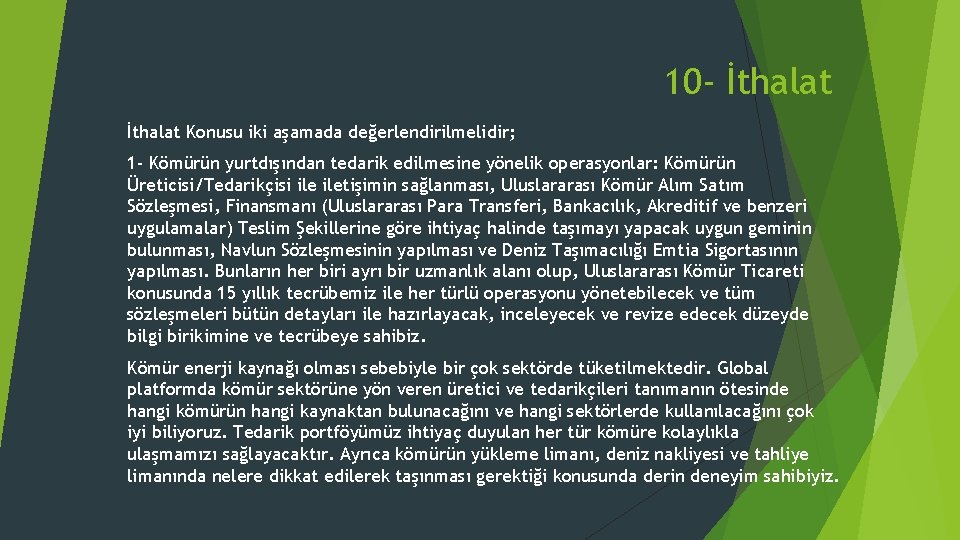 10 - İthalat Konusu iki aşamada değerlendirilmelidir; 1 - Kömürün yurtdışından tedarik edilmesine yönelik