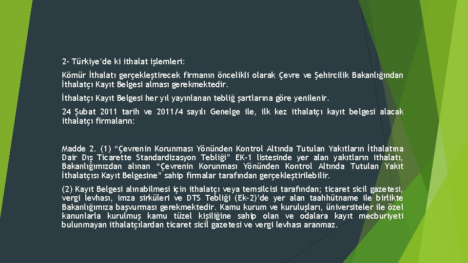 2 - Türkiye’de ki ithalat işlemleri: Kömür İthalatı gerçekleştirecek firmanın öncelikli olarak Çevre ve