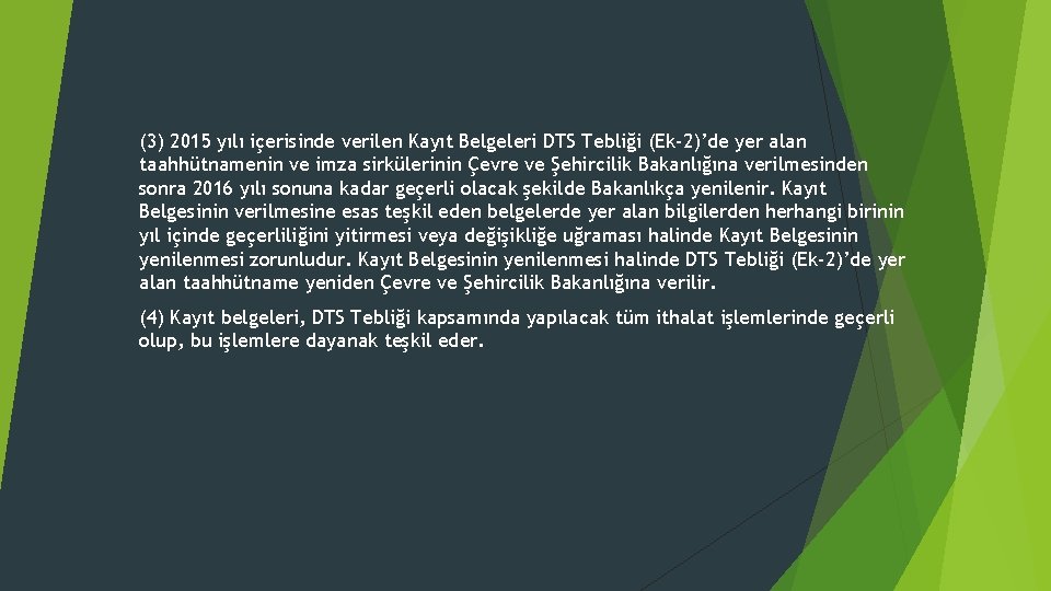 (3) 2015 yılı içerisinde verilen Kayıt Belgeleri DTS Tebliği (Ek-2)’de yer alan taahhütnamenin ve