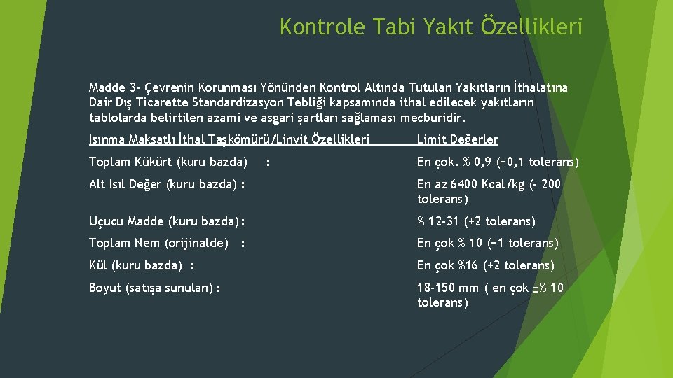 Kontrole Tabi Yakıt Özellikleri Madde 3 - Çevrenin Korunması Yönünden Kontrol Altında Tutulan Yakıtların