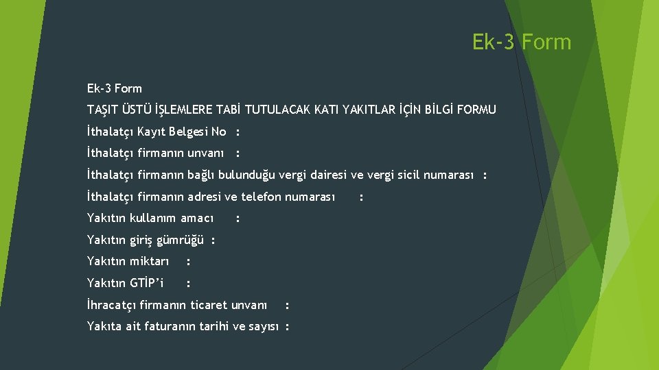 Ek-3 Form TAŞIT ÜSTÜ İŞLEMLERE TABİ TUTULACAK KATI YAKITLAR İÇİN BİLGİ FORMU İthalatçı Kayıt