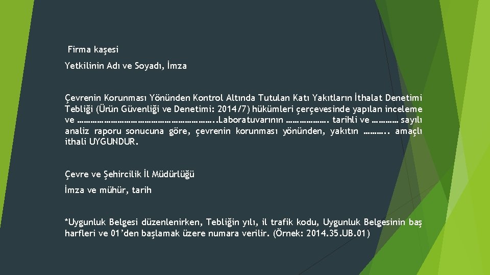 Firma kaşesi Yetkilinin Adı ve Soyadı, İmza Çevrenin Korunması Yönünden Kontrol Altında Tutulan Katı