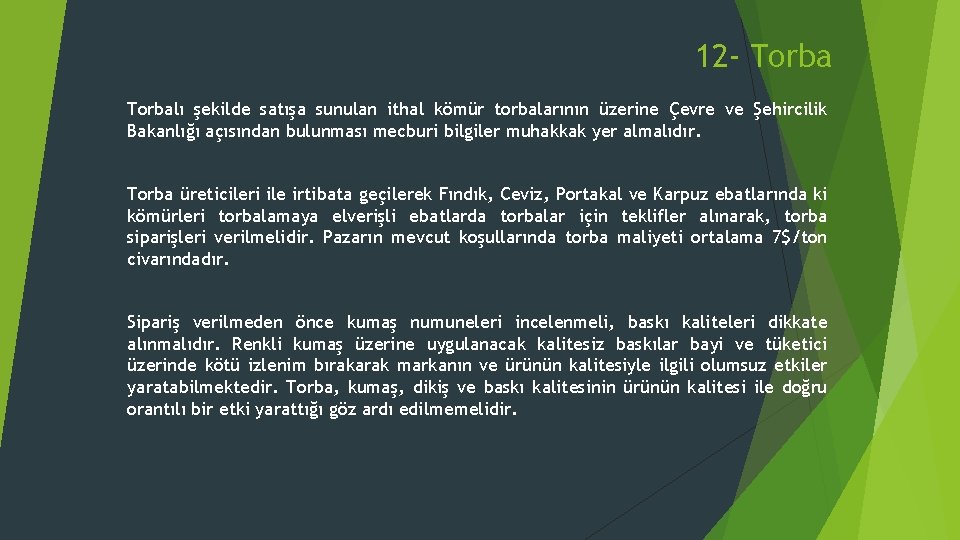 12 - Torbalı şekilde satışa sunulan ithal kömür torbalarının üzerine Çevre ve Şehircilik Bakanlığı