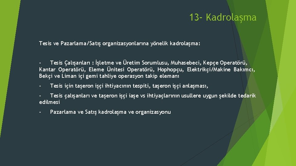 13 - Kadrolaşma Tesis ve Pazarlama/Satış organizasyonlarına yönelik kadrolaşma: Tesis Çalışanları : İşletme ve