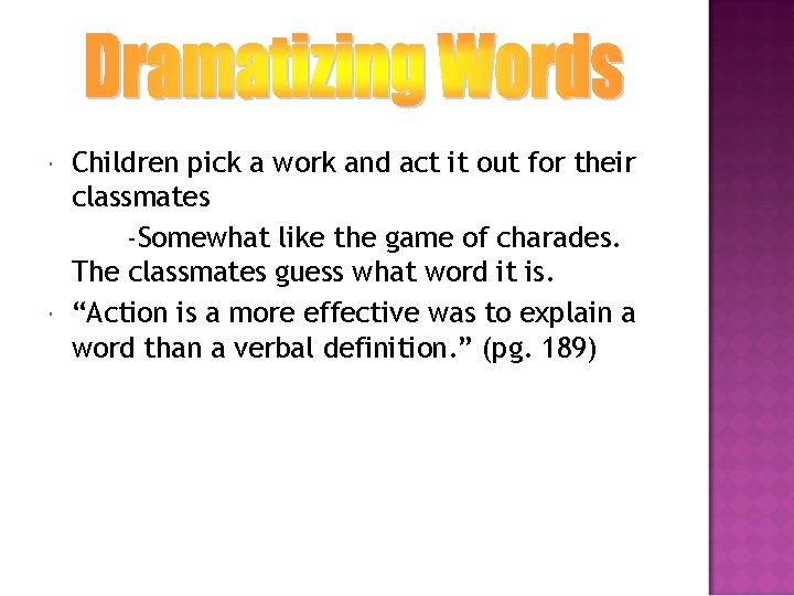  Children pick a work and act it out for their classmates -Somewhat like