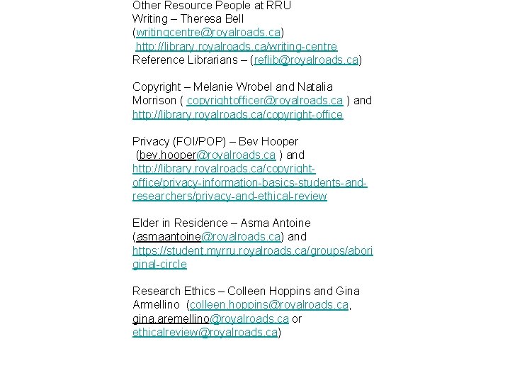 Other Resource People at RRU Writing – Theresa Bell (writingcentre@royalroads. ca) http: //library. royalroads.