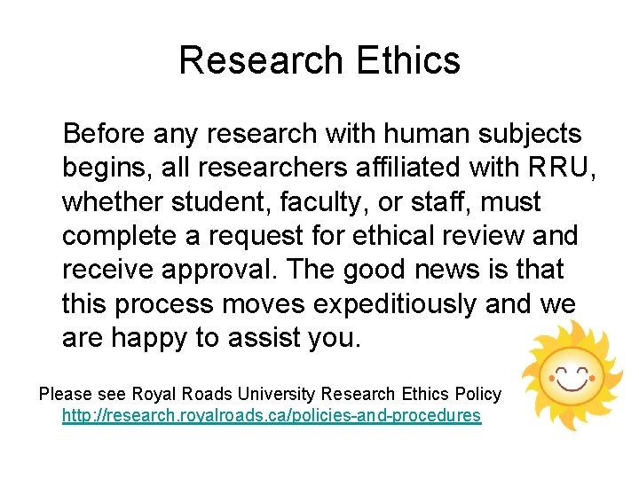 Research Ethics Before any research with human subjects begins, all researchers affiliated with RRU,