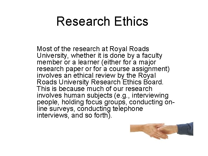 Research Ethics Most of the research at Royal Roads University, whether it is done