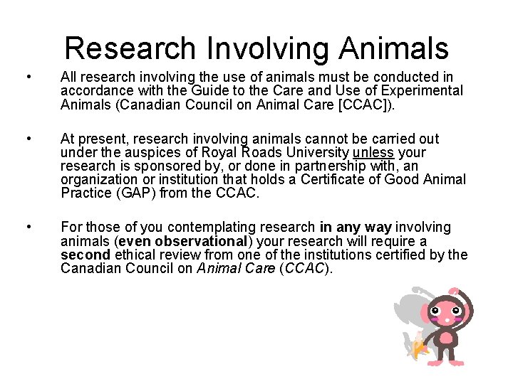 Research Involving Animals • All research involving the use of animals must be conducted