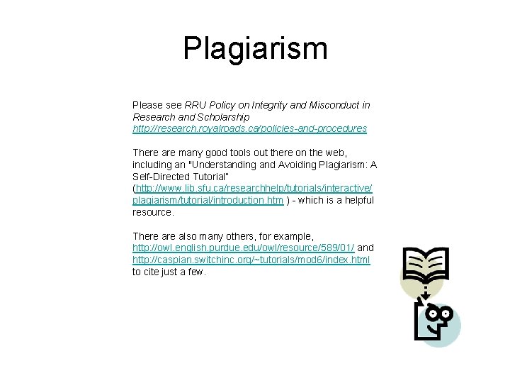 Plagiarism Please see RRU Policy on Integrity and Misconduct in Research and Scholarship http: