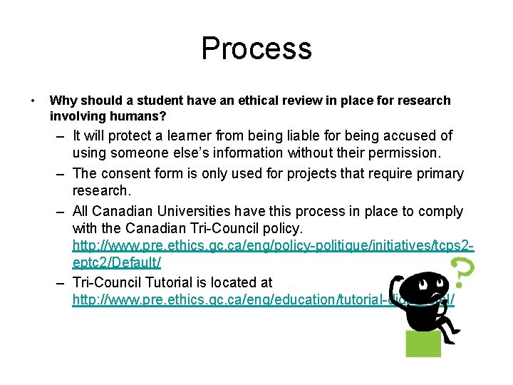 Process • Why should a student have an ethical review in place for research