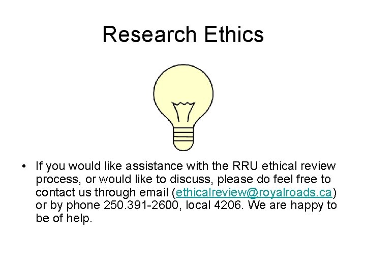 Research Ethics • If you would like assistance with the RRU ethical review process,