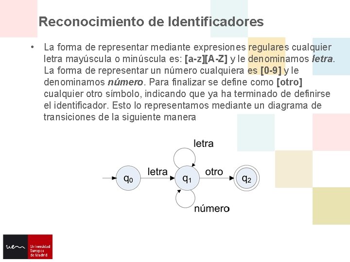 Reconocimiento de Identificadores • La forma de representar mediante expresiones regulares cualquier letra mayúscula