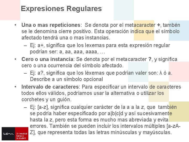 Expresiones Regulares • Una o mas repeticiones: Se denota por el metacaracter +, tambén