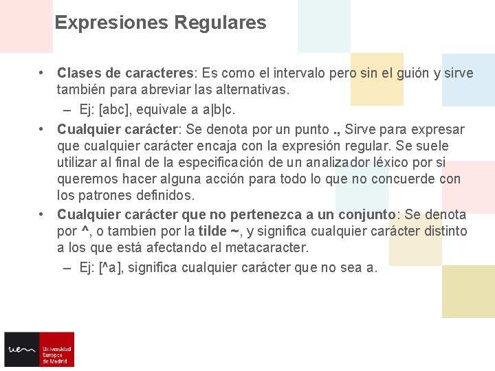 Expresiones Regulares • Clases de caracteres: Es como el intervalo pero sin el guión